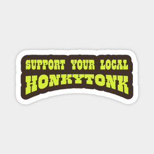 Support Your Local Honkytonk Magnet