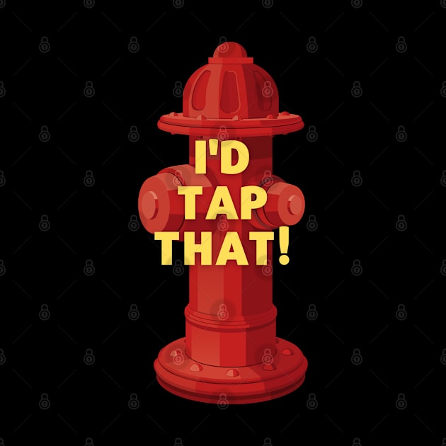 I'd tap that! - Firefighter by cheesefries