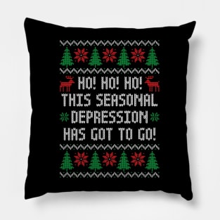 Ho Ho Ho This Seasonal Depression Has Got To Go - Funny Ugly Christmas Sweater Pillow