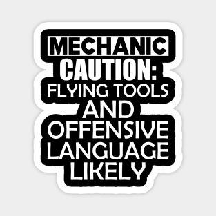 Mechanic Caution: Flying tools and offensive language likely Magnet