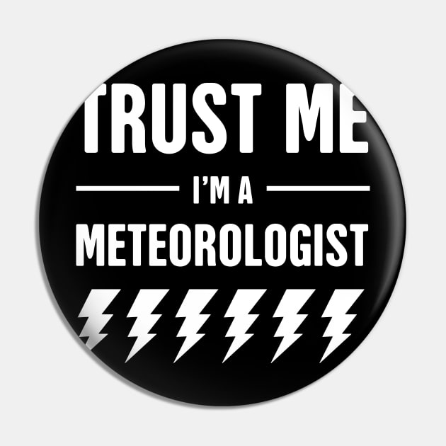 Trust Me, I'm A Meteorologist Pin by MeatMan