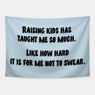 Raising kids has taught me so much Tapestry