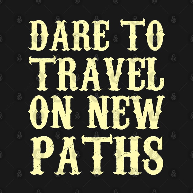 Dare To Travel On New Paths by Clara switzrlnd