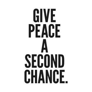 Give Peace A Second Chance T-Shirt