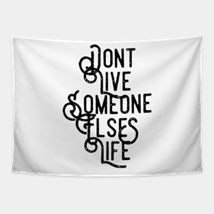 Don't Live Someone Else's Life Tapestry