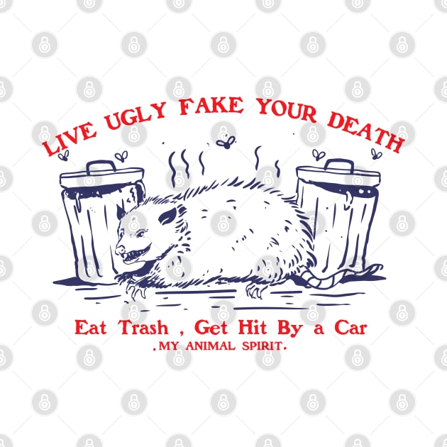 Live Ugly Fake Your Death Eat Trash Get Hit By a Car by A Comic Wizard