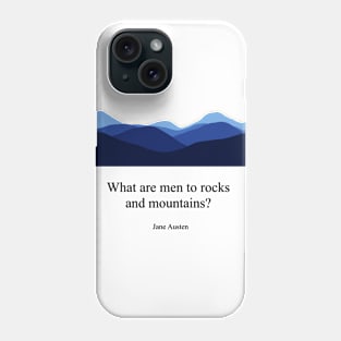 What are men to rocks and mountains? Jane Austen Phone Case