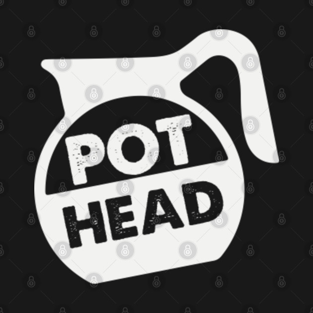 Discover Pot Head Funny Coffee - Pot Head Funny Coffee - T-Shirt