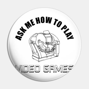 Ask Me How To Play Video Games Pin