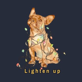 Lighten up French Bulldog T-Shirt