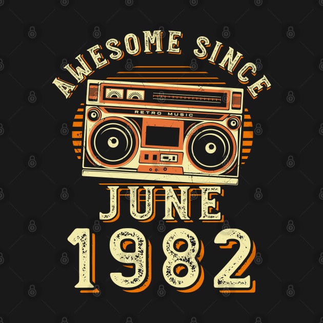 Funny Birthday Quote, Awesome Since June 1982, Cool Birthday by Estrytee