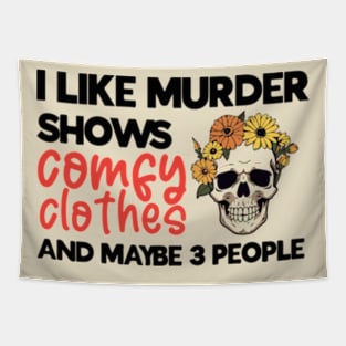 Murder Shows, Comfy Clothes, and My Inner Circle - Embrace Your Unique Preferences T-Shirt Tapestry