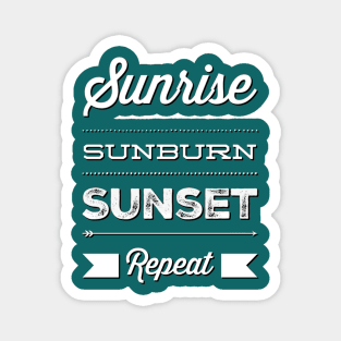 Sunrise Sunburn Sunset Repeat Life is better in summer Hello Summer Cute Summer Typography Magnet