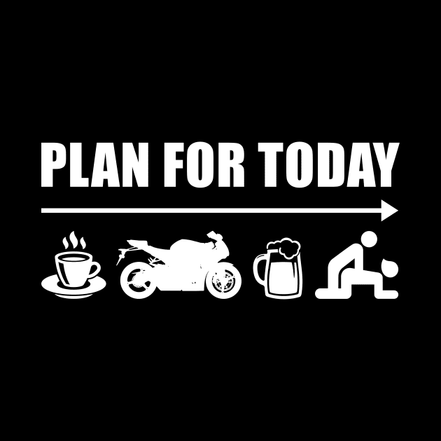 PLAN FOR TODAY COFFEE RIDE MOTORCYCLE BEER THEN SEX FUNNY BIKER GIFT by TMSTORE