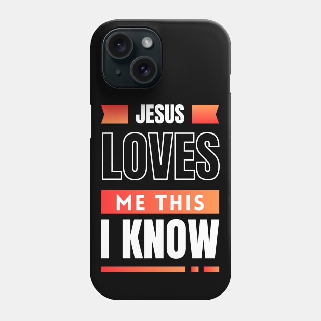 Jesus Loves Me This I Know | Christian Phone Case by All Things Gospel