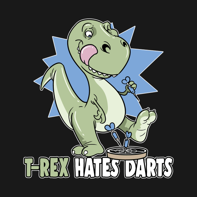 T-Rex Hate Darts Dinosaur Big Dart Player Dart by ModernMode