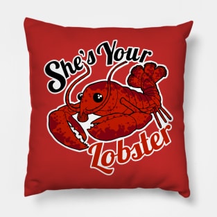 She's Your Lobster Pillow