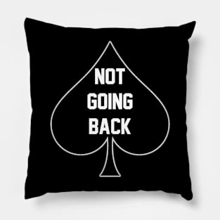 Not Going Back - Queen Of Spades Pillow