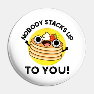 Nobdy Stacks Up To You Cute Pancake Pun Pin