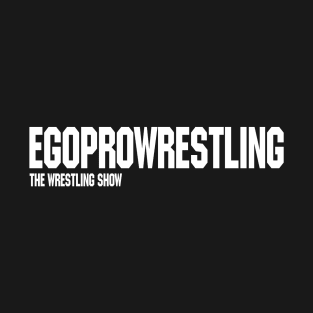 EGO Pro Wrestling - The Wrestling Show T-Shirt