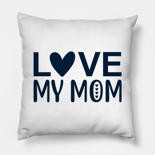 Love my mom Pillow