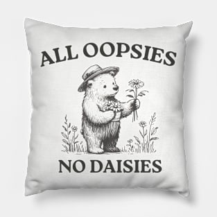 All Oopsies No Daisies, Vintage Drawing, Cartoon Meme, Sarcastic Pillow
