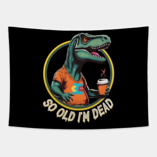 So Old I'm Dead Dinosaur Tapestry