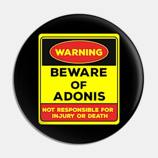 Beware Of Adonis/Warning Beware Of Adonis Not Responsible For Injury Or Death/gift for Adonis Pin