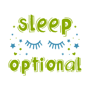 For Babies, Sleep Is Optional T-Shirt