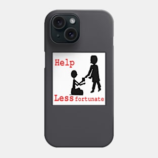 Help Less Fortunate on White Background Phone Case