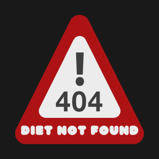 404: Diet not found T-Shirt