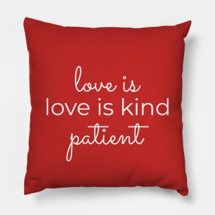 Love is Patient Love is Kind Pillow