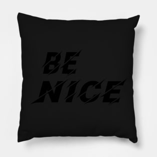 Be Nice, Inspirational Gift for Friend Pillow