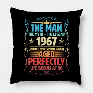 The Man 1967 Aged Perfectly Life Begins At 56th Birthday Pillow