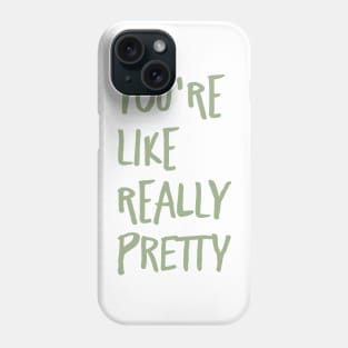 you're like really pretty Phone Case