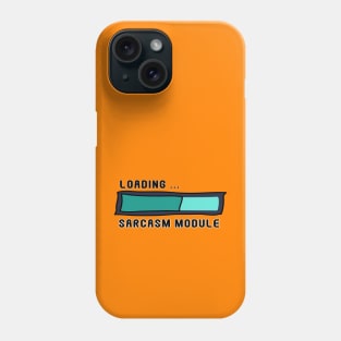 Sarcasm Module Loading Bar - Get Ready for Snark! Phone Case