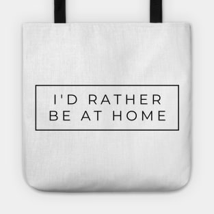 I'd Rather Be At Home Tote