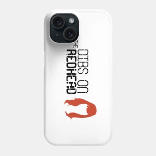 DIBS ON THE REDHEAD Phone Case