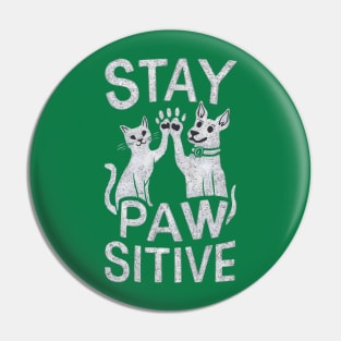 Stay Paw-sitive Pin