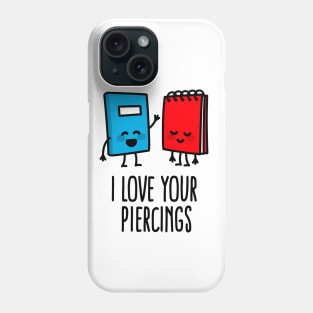 I love your piercings funny body art piercer piercing saying Phone Case