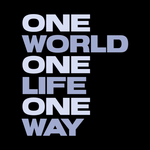 One World One Life One Way Motivation Inspiration Quote by Cubebox