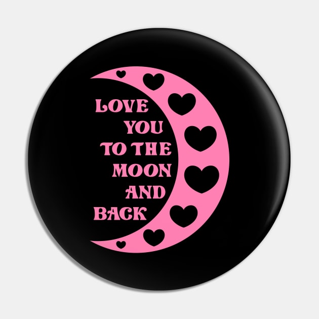 Love You To The Moon And Back Pin by colorsplash