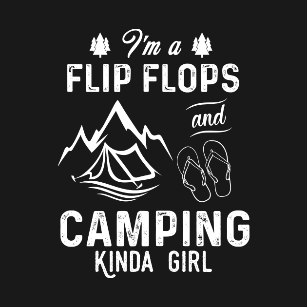 I'm A Flip Flops And Camping Kinda Girl by heryes store