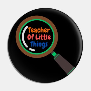 TEACHER OF LITTLE THINGS Pin