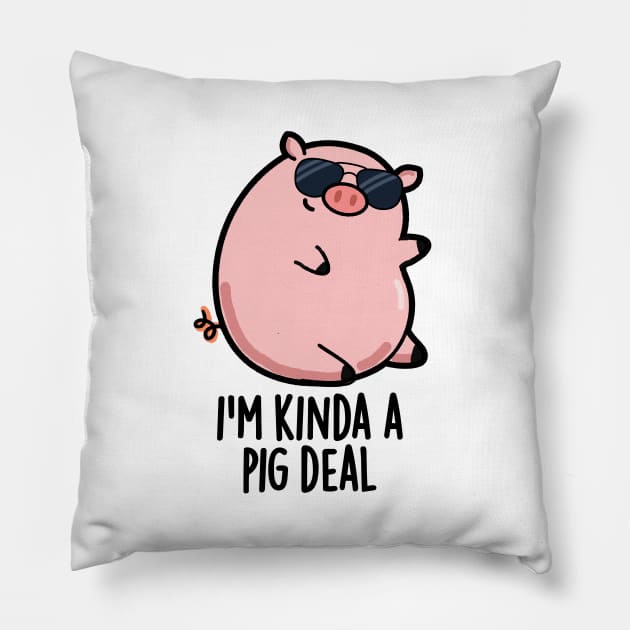 I'm Kinda A Pig Deal Funny Pig Pun Pillow by punnybone