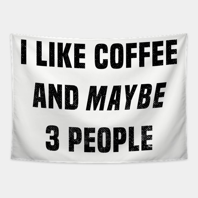 I Like Coffee and Maybe 3 People Tapestry by TVmovies