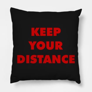 KEEP YOUR DISTANCE Pillow