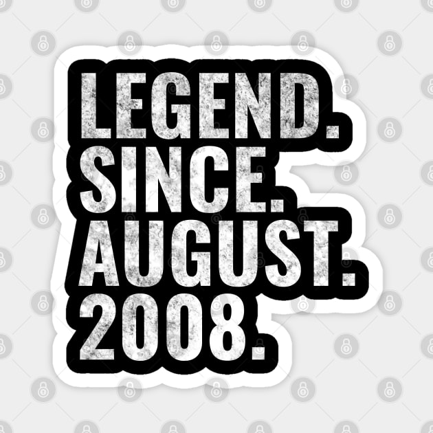 Legend since August 2008 Birthday Shirt Happy Birthday Shirts Magnet by TeeLogic