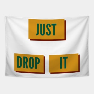 just drop it Tapestry