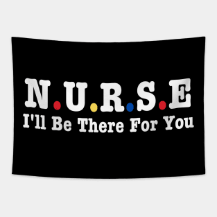 Nurse I'll Be There For You Tapestry